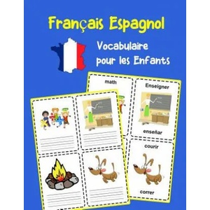 Français Espagnol Vocabulaire pour les Enfants: Apprenez 200 premiers mots de base | Olivie Lavallee (ISBN: 9781099705823)