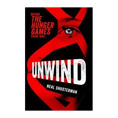 Unwind - Unwind Trilogy - Neal Shusterman