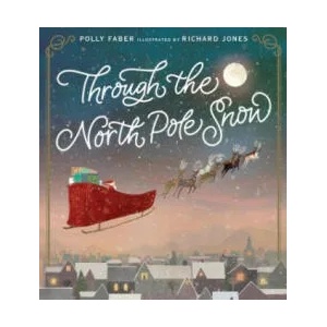 Through the North Pole Snow | Richard Jones (ISBN: 9781406397673)