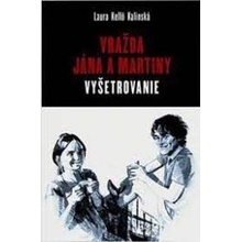 Vražda Jána a Martiny: Vyšetrovanie - Laura Kellö Kalinská