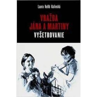 Vražda Jána a Martiny: Vyšetrovanie - Laura Kellö Kalinská