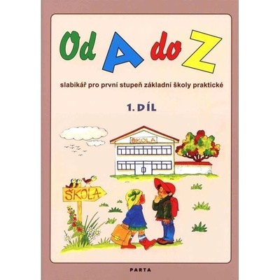Od A do Z - 1. díl - slabikář pro první stupeň základní školy praktické