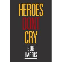 Heroes Dont Cry