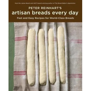 Peter Reinhart's Artisan Breads Every Day | Peter Reinhart (ISBN: 9781580089982)