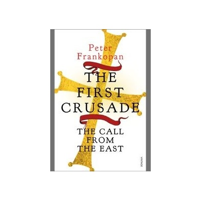 The First Crusade - Peter Frankopan, Vintage Publishing