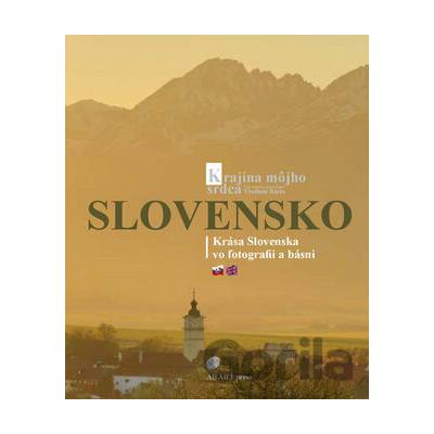 Slovensko - Krajina môjho srdca (Krása Slovenska vo fotografii a básni)