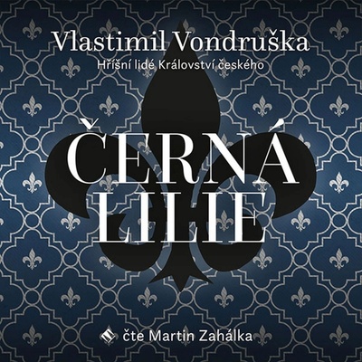 Černá lilie - Hříšní lidé Království českého - Vondruška - čte Zahálka Martin