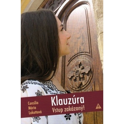 Klauzúra - Consilia Mária Lakottová