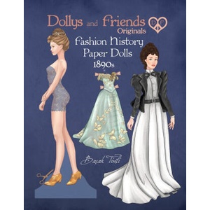 Dollys and Friends Originals Fashion History Paper Dolls, 1890s | Basak Tinli (2025)