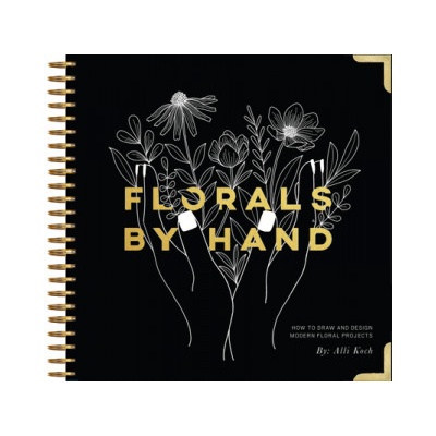 Florals by Hand: How to Draw and Design Modern Floral Projects