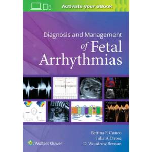 Diagnosis and Management of Fetal Arrhythmias | Bettina Cuneo, Julia Drose, D. Woodrow Benson (ISBN: 9781975122867)
