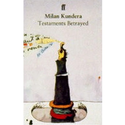 TESTAMENTS BETRAYED - KUNDERA, M.