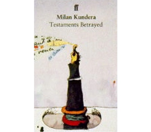 TESTAMENTS BETRAYED - KUNDERA, M.