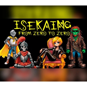Isekaing: from zero to zero.