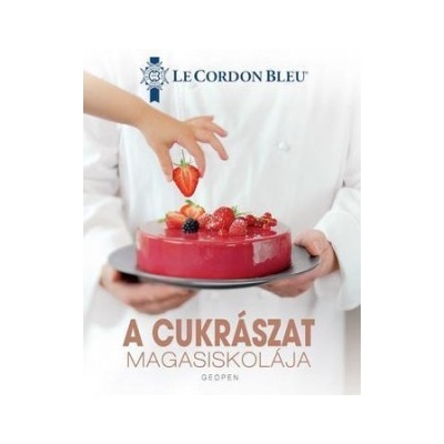 A cukrászat magasiskolája - Le Cordon Bleu Intéze