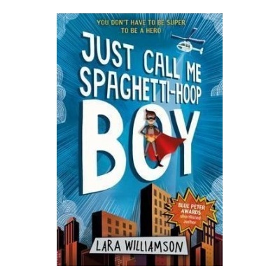 Just Call Me Spaghetti-Hoop Boy Lara Williamson