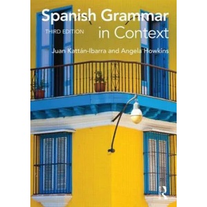 Spanish Grammar in Context | Juan Kattan Ibarra & Angela Howkins (2014)