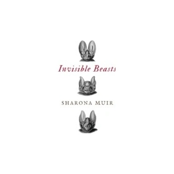 Invisible Beasts - Muir Sharona