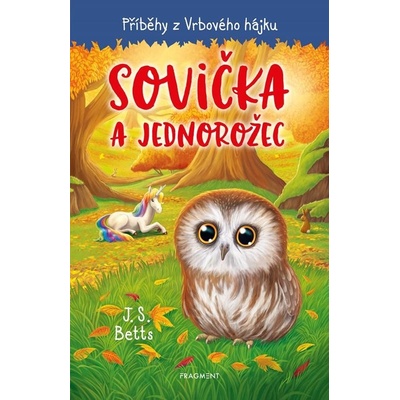 Příběhy z Vrbového hájku - Sovička a jednorožec - J. S. Betts