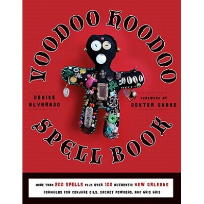 Voodoo Hoodoo Spellbook: More Than 200 Spells... - Denise Alvarado