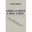 Láska k moci a moc lásky - Pavol Dinka