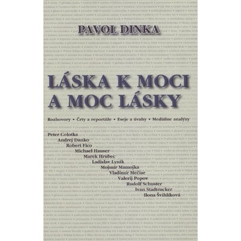 Láska k moci a moc lásky - Pavol Dinka