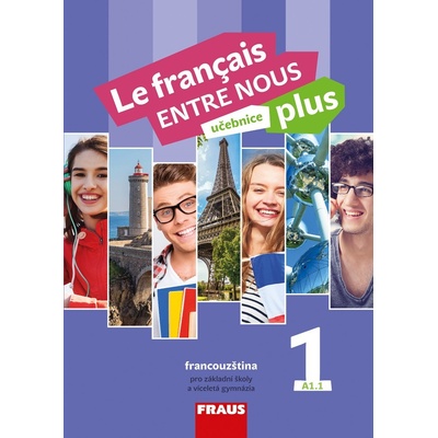 Le français ENTRE NOUS plus 1 UČ A1.1 Nováková Sylva, Kolmanová Jana, Geffroy-Konštacký Daniele, Táborská Jana