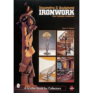 Decorative and Sculptural Ironwork: Tools, Techniques and Inspiration (ISBN: 9780764307904)