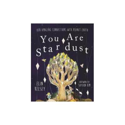 You are Stardust | Elin Kelsey