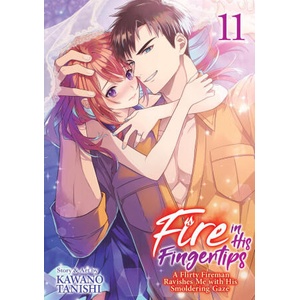 Fire in His Fingertips: A Flirty Fireman Ravishes Me with His Smoldering Gaze Vol. 11 (2026)