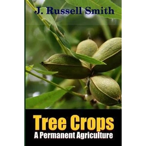 Tree Crops, A Permanent Agriculture | J. Russell Smith (ISBN: 9781329135079)