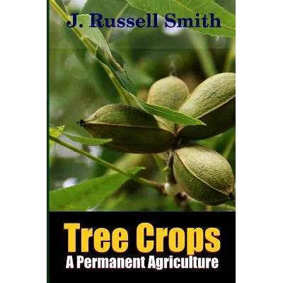 Tree Crops, A Permanent Agriculture | J. Russell Smith