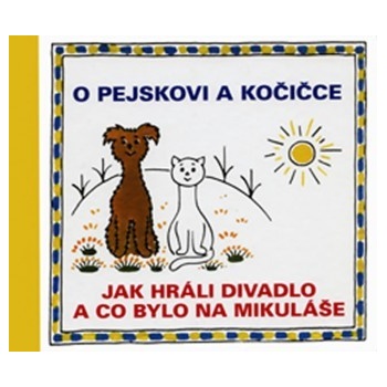 O pejskovi a kočičce - Jak jsme hráli divadlo a co bylo na Mikuláše - Josef Čapek