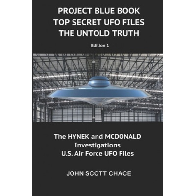Project Blue Book: Top Secret UFO Files: The Untold Truth | John Scott Chace