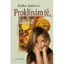 Proklínám tě, lásko - Radka Zadinová