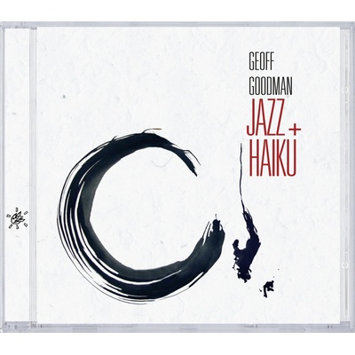 Geoff Goodman, JAZZ PLUS HAIKU, CD