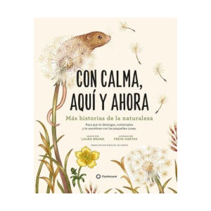 CON CALMA AQUI Y AHORA MAS HISTORIAS DE LA NATURALEZA | LAURA BRAND, FREYA HARTAS (ISBN: 9788419401113)