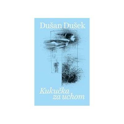 Kukučka za uchom - Dušan Dušek