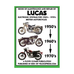 BOOK OF MAINTENANCE AND REPAIR OF LUCAS ELECTRONIC SYSTEMS FOR 1950's-1970's BRITISH MOTORCYCLES (Includes 1960-1977 Parts Catalogs) | Floyd Clymer, Velocepress (2021)