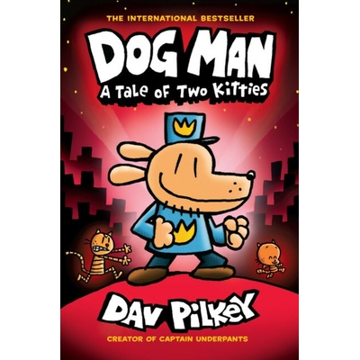 Dog Man: A Tale of Two Kitties: A Graphic Novel Dog Man #3: From the Creator of Captain Underpants