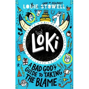 Loki: A Bad God's Guide to Taking the Blame | Louie Stowell (ISBN: 9781529501223)
