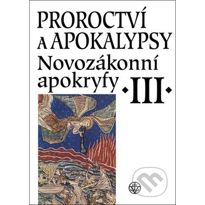 Novozákonní apokryfy III.: Proroctví a Apokalypsy - Jan A. Dus