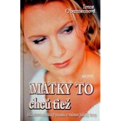 Matky to chcú tiež - Irena Obermannová