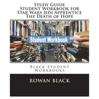 Study Guide Student Workbook for Star Wars Jedi Apprentice The Death of Hope: Black Student Workbooks | Rowan Black