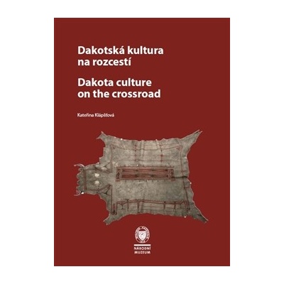 Dakotská kultura na rozcestí Kateřina Klápšťová CZ