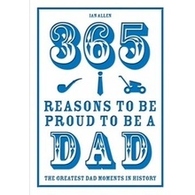365 Reasons to be Proud to be a Dad Allen Ian