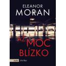 Až moc blízko - Eleanor Moran