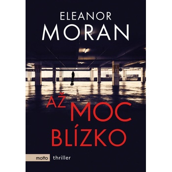 Až moc blízko - Eleanor Moran