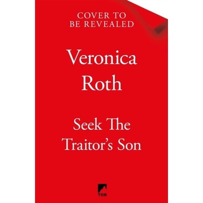 Seek the Traitor’s Son - Veronica Roth