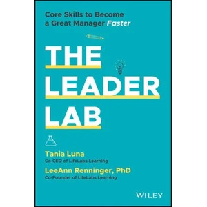 Leader Lab - Core Skills to Become a Great Manager, Faster | Tania Luna (ISBN: 9781119793311)